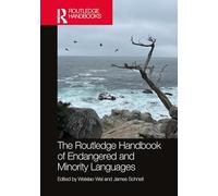 The Routledge Handbook of Endangered and Minority Languages (Routledge Handbooks of Language Learning in the Global Context)