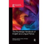 The Routledge Handbook of English as a Lingua Franca (Routledge Handbooks in Applied Linguistics)