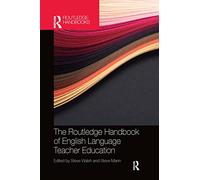 The Routledge Handbook of English Language Teacher Education (Routledge Handbooks in Applied Linguistics)