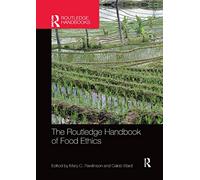 The Routledge Handbook of Food Ethics (Routledge Handbooks in Applied Ethics)