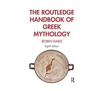 The Routledge Handbook of Greek Mythology: Partially based on H.J. Rose’s A Handbook of Greek Mythology