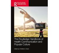 The Routledge Handbook of Health Communication and Popular Culture (Routledge Handbooks in Communication Studies)