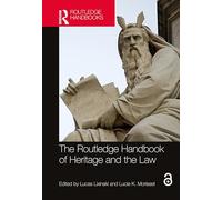 The Routledge Handbook of Heritage and the Law (Routledge Handbooks on Museums, Galleries and Heritage)