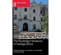 The Routledge Handbook of Heritage Ethics (Routledge Handbooks on Museums, Galleries and Heritage)