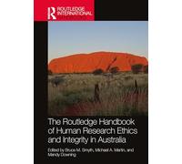 The Routledge Handbook of Human Research Ethics and Integrity in Australia (Routledge International Handbooks)