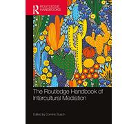 The Routledge Handbook of Intercultural Mediation (Routledge Handbooks in Communication Studies)