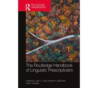 The Routledge Handbook of Linguistic Prescriptivism (Routledge Handbooks in Linguistics)
