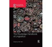 The Routledge Handbook of Linguistics (Routledge Handbooks in Linguistics)