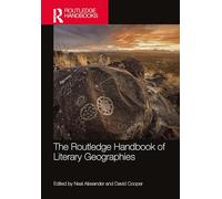 The Routledge Handbook of Literary Geographies (Routledge Literature Handbooks)