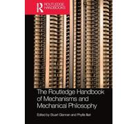The Routledge Handbook of Mechanisms and Mechanical Philosophy (Routledge Handbooks in Philosophy)