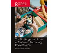 The Routledge Handbook of Media and Technology Domestication