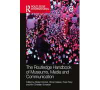 The Routledge Handbook of Museums, Media and Communication (Routledge International Handbooks)