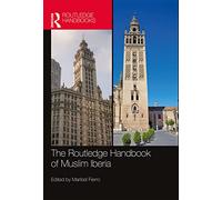 The Routledge Handbook of Muslim Iberia