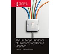 The Routledge Handbook of Philosophy and Implicit Cognition (Routledge Handbooks in Philosophy)