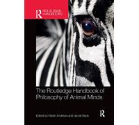 The Routledge Handbook of Philosophy of Animal Minds (Routledge Handbooks in Philosophy)