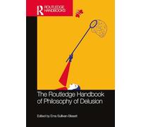 The Routledge Handbook of Philosophy of Delusion