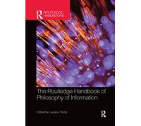 The Routledge Handbook of Philosophy of Information (Routledge Handbooks in Philosophy)
