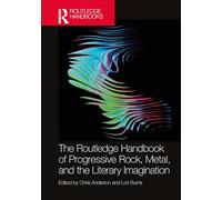 The Routledge Handbook of Progressive Rock, Metal, and the Literary Imagination (Routledge Music Handbooks)