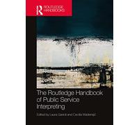 The Routledge Handbook of Public Service Interpreting (Routledge Handbooks)