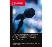The Routledge Handbook of Public Speaking Research and Theory (Routledge Handbooks in Communication Studies)