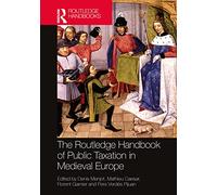 The Routledge Handbook of Public Taxation in Medieval Europe (Routledge History Handbooks)