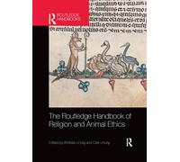 The Routledge Handbook of Religion and Animal Ethics (Routledge Handbooks in Religion)