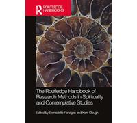 The Routledge Handbook of Research Methods in Spirituality and Contemplative Studies (Routledge Handbooks in Religion)