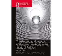 The Routledge Handbook of Research Methods in the Study of Religion (Routledge Handbooks in Religion)