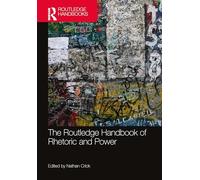 The Routledge Handbook of Rhetoric and Power (Routledge Handbooks in Communication Studies)