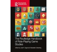 The Routledge Handbook of Role-Playing Game Studies (Routledge Media and Cultural Studies Handbooks)