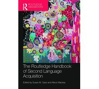 The Routledge Handbook of Second Language Acquisition (Routledge Handbooks in Applied Linguistics)