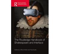 The Routledge Handbook of Shakespeare and Interface (Routledge Literature Handbooks)