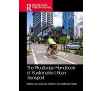 The Routledge Handbook of Sustainable Urban Transport (Routledge International Handbooks)