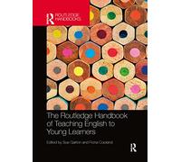 The Routledge Handbook of Teaching English to Young Learners (Routledge Handbooks in Applied Linguistics)