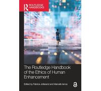 The Routledge Handbook of the Ethics of Human Enhancement (Routledge Handbooks in Applied Ethics)