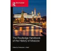 The Routledge Handbook of the History of Moscow