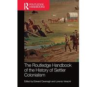 The Routledge Handbook of the History of Settler Colonialism (Routledge History Handbooks)