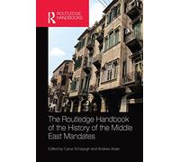 The Routledge Handbook of the History of the Middle East Mandates (Routledge History Handbooks)