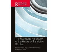 The Routledge Handbook of the History of Translation Studies (Routledge Handbooks in Translation and Interpreting Studies)