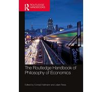 The Routledge Handbook of the Philosophy of Economics