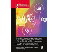 The Routledge Handbook of the Political Economy of Health and Healthcare (Routledge International Handbooks)