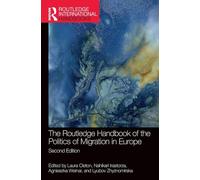 The Routledge Handbook of the Politics of Migration in Europe (Routledge International Handbooks)