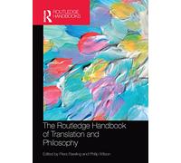 The Routledge Handbook of Translation and Philosophy (Routledge Handbooks in Translation and Interpreting Studies)