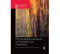 The Routledge Handbook of Translation and Pragmatics (Routledge Handbooks in Translation and Interpreting Studies)
