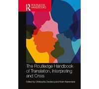 The Routledge Handbook of Translation, Interpreting and Crisis (Routledge Handbooks in Translation and Interpreting Studies)
