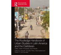 The Routledge Handbook of Urban Studies in Latin America and the Caribbean: Cities, Urban Processes, and Policies