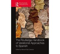 The Routledge Handbook of Variationist Approaches to Spanish – Routledge Spanish Language Handbooks