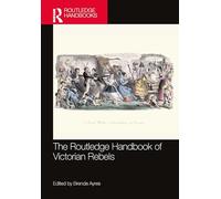 The Routledge Handbook of Victorian Rebels – Routledge Literature Handbooks