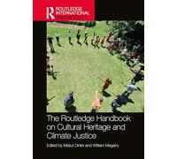 The Routledge Handbook on Cultural Heritage and Climate Justice (Routledge International Handbooks)