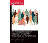 The Routledge Handbook on Marginalized Groups in the United States and their Challenges (Routledge International Handbooks)